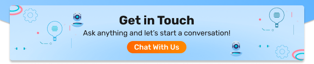 Get in touch Ask anything and let’s start a conversation!