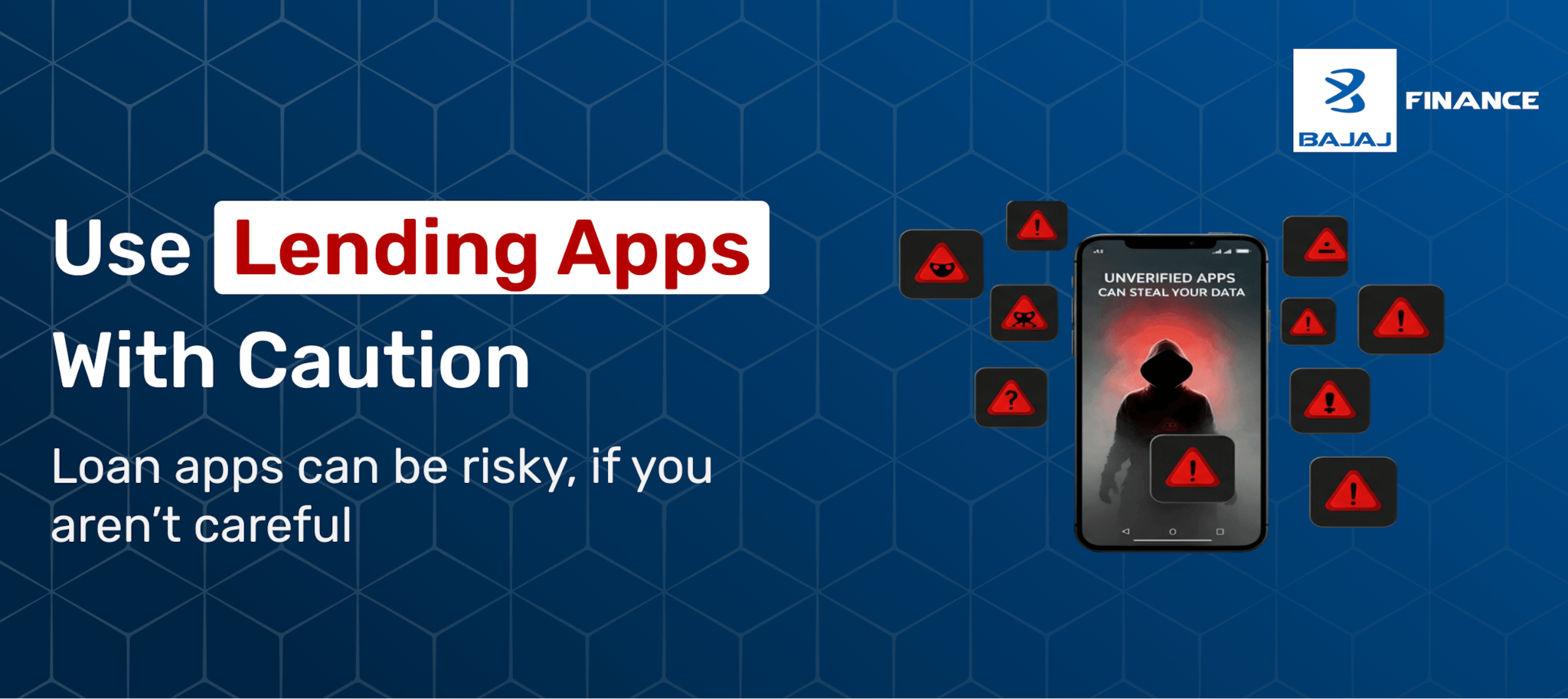 Use Lending apps with cautions Loan apps can be risky, if you aren’t careful Bajaj Finserv